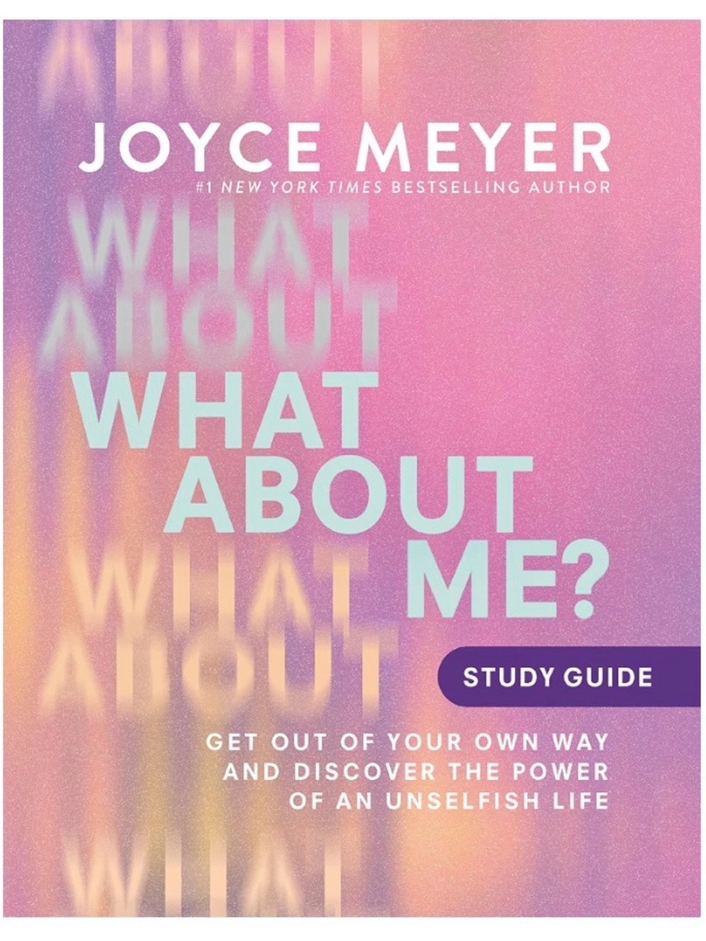 What About Me? Study Guide - Pink Gradient Edition by Joyce Meyer